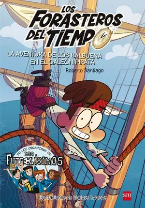 LOS FORASTEROS DEL TIEMPO 4. LA AVENTURA DE LOS BALBUENA EN EL GALEÓN PIRATA Alta Calidad