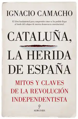 Novedad CATALUÑA, LA HERIDA DE ESPAÑA. MITOS Y CLAVES DE LA REVOLUCION INDEPEN