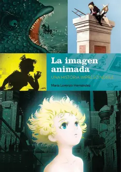 Últimas Unidades LA IMAGEN ANIMADA UNA HISTORIA IMPRESCINDIBLE
