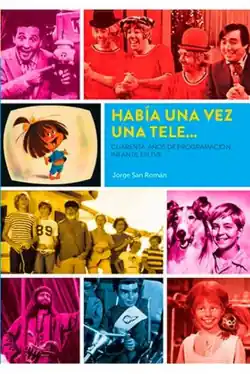 HABIA UNA VEZ UNA TELE CUARENTA AÑOS PROGRAMACION INFANTIL Directo De Fábrica