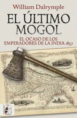 Oferta De Temporada El último mogol. El ocaso de los emperadores de la India 1857