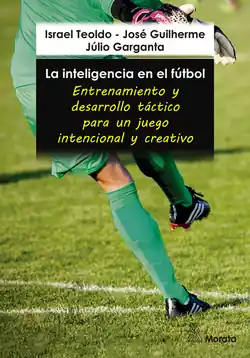 Solo Por Tiempo Limitado La inteligencia en el fútbol. Entrenamiento y desarrollo táctico para un juego intencional y creativo