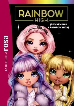 Biblioteca rosa. Rainbow High, 1.á¡Bienvenidas a Rainbow High! Última Versión