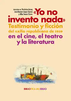 Precio Bajo "Yo no invento nada". Testimonio y ficción del exilio republicano de 1939 en el cine, el teatro y la literatura
