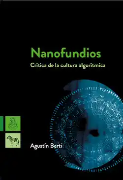 Oferta Limitada NANOFUNDIOS. CRÍTICA DE LA CULTURA ALGORÍTMICA