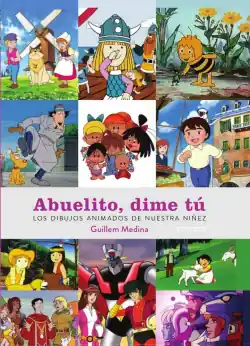 ABUELITO DIME TÚ LOS DIBUJOS ANIMADOS DE NUESTRA NIÑEZ Liquidación