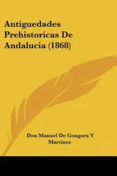 Última Oportunidad ANTIGUEDADES PREHISTORICAS DE ANDALUCIA (1868)