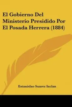 Directo De Fábrica EL GOBIERNO DEL MINISTERIO PRESIDIDO POR EL POSADA HERRERA (1884)