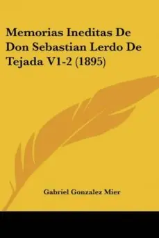 MEMORIAS INEDITAS DE DON SEBASTIAN LERDO DE TEJADA V1-2 (1895) Precio Bajo