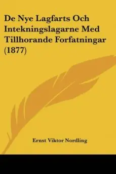 DE NYE LAGFARTS OCH INTEKNINGSLAGARNE MED TILLHORANDE FORFATNINGAR (1877) Precio Rebajado