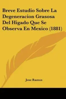 Descuento BREVE ESTUDIO SOBRE LA DEGENERACION GRASOSA DEL HIGADO QUE SE OBSERVA EN MEXICO (1881)
