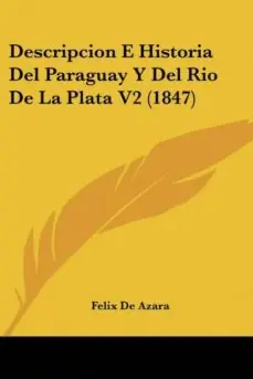 Marca Reconocida DESCRIPCION E HISTORIA DEL PARAGUAY Y DEL RIO DE LA PLATA V2 (1847)