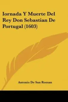 IORNADA Y MUERTE DEL REY DON SEBASTIAN DE PORTUGAL (1603) Precio Bajo