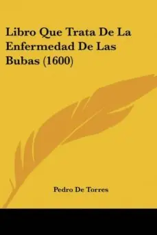 LIBRO QUE TRATA DE LA ENFERMEDAD DE LAS BUBAS (1600) Precio Bajo