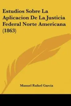 ESTUDIOS SOBRE LA APLICACION DE LA JUSTICIA FEDERAL NORTE AMERICANA (1863) Oferta