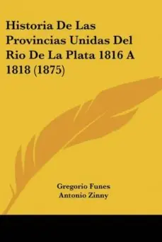Económico HISTORIA DE LAS PROVINCIAS UNIDAS DEL RIO DE LA PLATA 1816 A 1818 (1875)