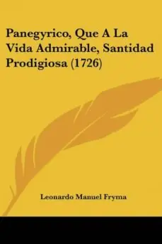 Precio De Oferta PANEGYRICO, QUE A LA VIDA ADMIRABLE, SANTIDAD PRODIGIOSA (1726)