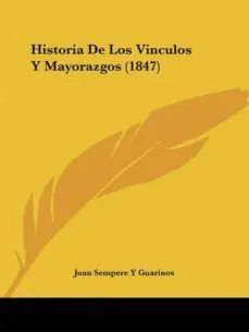Oferta Limitada HISTORIA DE LOS VINCULOS Y MAYORAZGOS (1847)
