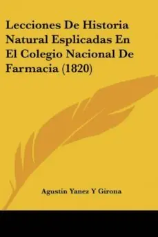 LECCIONES DE HISTORIA NATURAL ESPLICADAS EN EL COLEGIO NACIONAL DE FARMACIA (1820) A Buen Precio