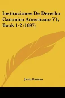 INSTITUCIONES DE DERECHO CANONICO AMERICANO V1, BOOK 1-2 (1897) Oferta