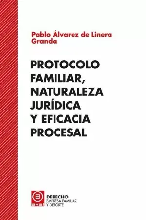 Protocolo Familiar, Naturaleza Jurídica y Eficacia Procesal Barato
