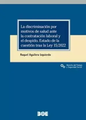 La Discriminación por Motivos de Salud Ante la Contratación Laboral y el Despido Última Oportunidad