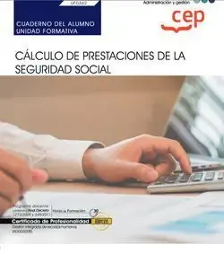 Cuaderno del Alumno. Cálculo de Prestaciones de la Seguridad Social (Uf0342). Certificados de Profesionalidad. Gestión Integrada de Recursos Humanos (Adgd0208) Súper Precio