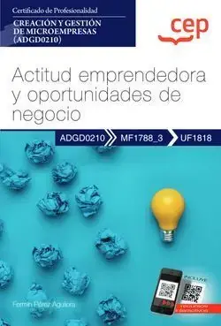 Manual. Actitud Emprendedora y Oportunidades de Negocio (Uf1818). Certificados de Profesionalidad. Creación y Gestión de Microempresas (Adgd0210) Oferta De Temporada