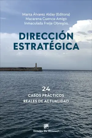Dirección Estratégica. 24 Casos Prácticos Reales de Actualidad Solo Por Tiempo Limitado