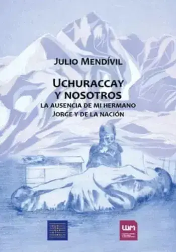 UCHURACCAY Y NOSOTROS - LA AUSENCIA DE MI HERMANO JORGE Y DE LA NACION UCHURACCAY Y NOSOTROS - LA AUSENCIA DE MI HERMANO JORGE Y DE LA NACION Precio De Fábrica