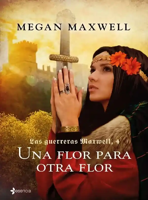 Disponible Ahora LAS GUERRERAS MAXWELL, 4. UNA FLOR PARA OTRA FLOR LAS GUERRERAS MAXWELL, 4. UNA FLOR PARA OTRA FLOR