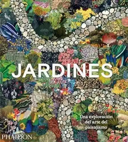 JARDINES UNA EXPLORACION DEL ARTE DEL PAISAJISMO JARDINES UNA EXPLORACION DEL ARTE DEL PAISAJISMO Venta Final