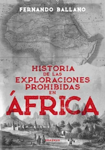HISTORIA DE LAS EXPLORACINES PROHIBIDAS EN ÁFRICA HISTORIA DE LAS EXPLORACINES PROHIBIDAS EN ÁFRICA Devolución Gratuita