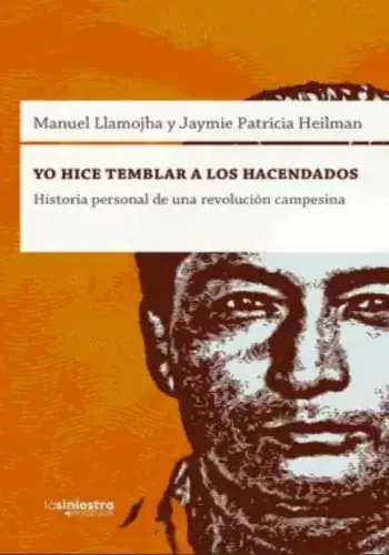 YO HICE TEMBLAR A LOS HACENDADOS - LA REVOLUCION CAMPESINA DE MANUEL LLAMOJHA YO HICE TEMBLAR A LOS HACENDADOS - LA REVOLUCION CAMPESINA DE MANUEL LLAMOJHA Certificado