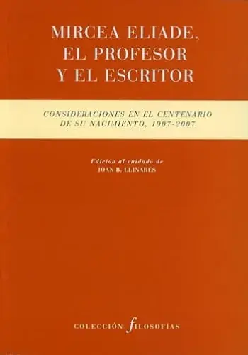MIRCEA ELIADE, EL PROFESOR Y EL ESCRITOR MIRCEA ELIADE, EL PROFESOR Y EL ESCRITOR Oferta