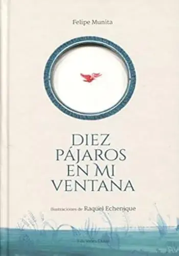 DIEZ PAJAROS EN MI VENTANA DIEZ PAJAROS EN MI VENTANA A Buen Precio