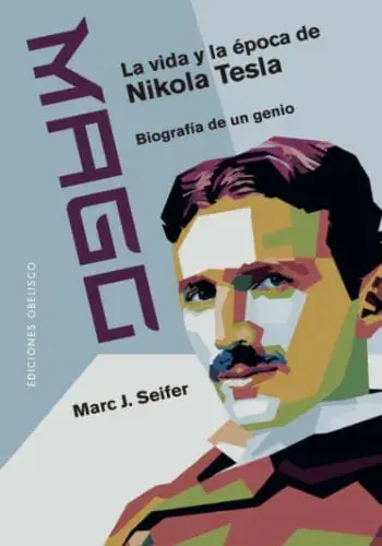 MAGO - LA VIDA Y LA EPOCA DE NIKOLA TESLA MAGO - LA VIDA Y LA EPOCA DE NIKOLA TESLA Económico