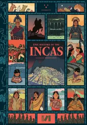 No Te Lo Pierdas EPIC HISTORY OF THE INCAS EPIC HISTORY OF THE INCAS