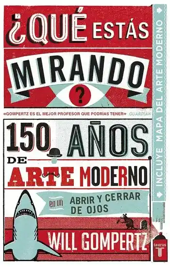 Oferta Limitada ¿QUE ESTAS MIRANDO? 150 AÑOS DE ARTE MODERNO EN UN ABRIR Y CERRA R DE OJOS ¿QUE ESTAS MIRANDO? 150 AÑOS DE ARTE MODERNO EN UN ABRIR Y CERRA R DE OJOS