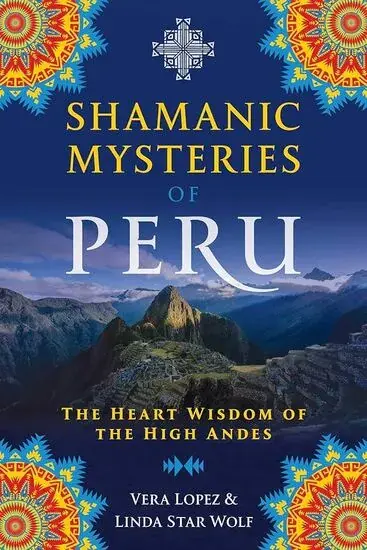 Más Vendido SHAMANIC MYSTERIES OF PERU THE HEART WISDOM OF THE HIGH ANDES SHAMANIC MYSTERIES OF PERU THE HEART WISDOM OF THE HIGH ANDES