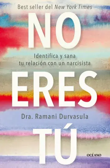 NO ERES TÚ. IDENTIFICA Y SANA TU RELACIÓN CON UN NARCISISTA NO ERES TÚ. IDENTIFICA Y SANA TU RELACIÓN CON UN NARCISISTA Gran Oferta