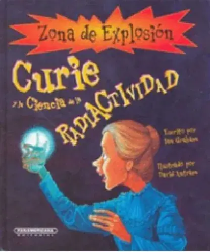 Alta Calidad CURIE Y LA CIENCIA DE LA RADIACTIVIDAD CURIE Y LA CIENCIA DE LA RADIACTIVIDAD