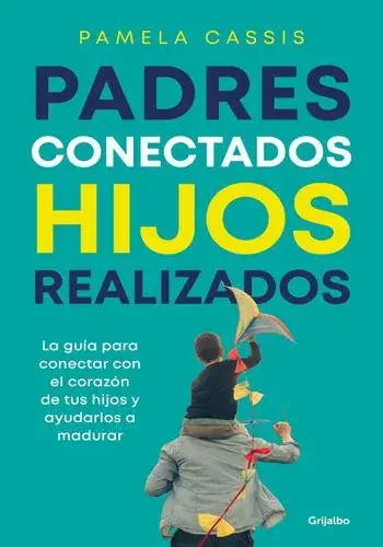 PADRES CONECTADOS, HIJOS REALIZADOS PADRES CONECTADOS, HIJOS REALIZADOS Última Oportunidad