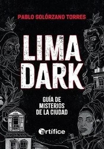 LIMA DARK. GUÍA DE MISTERIOS DE LA CIUDAD LIMA DARK. GUÍA DE MISTERIOS DE LA CIUDAD Oferta