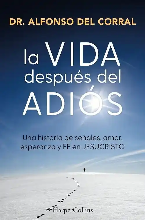 Precio Reducido La vida después del adiós "Una historia de señales, amor, esperanza y fe en Jesucristo"
