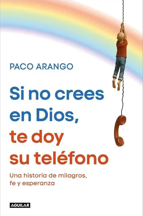 Si no crees en Dios, te doy su teléfono "Una historia de milagros, fe y esperanza" Oferta Limitada