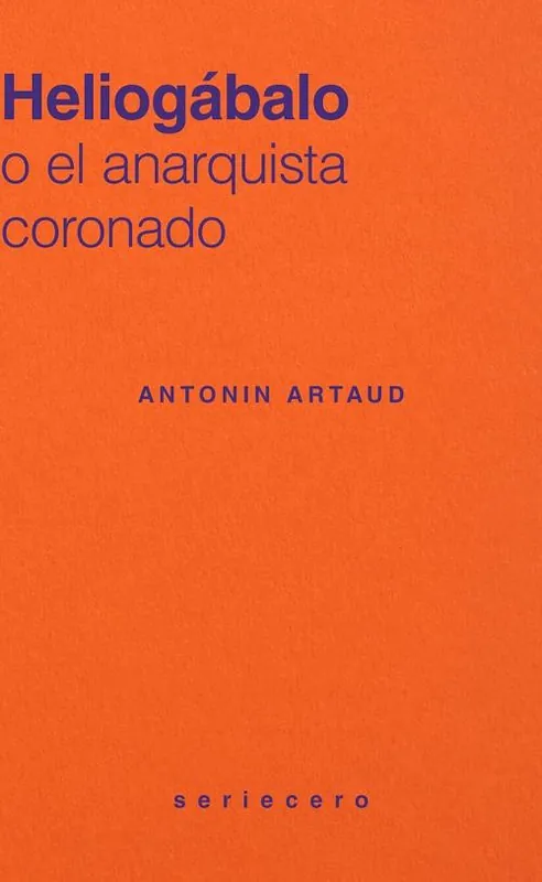 No Te Lo Pierdas Heliogábalo "O el anarquista coronado"