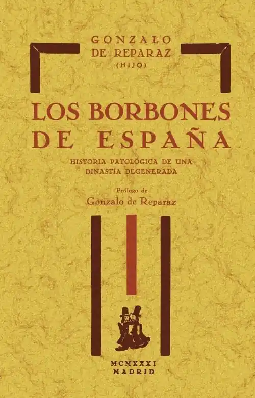 Oferta Limitada Los Borbones de España "Historia patológica de una dinastía degenerada"