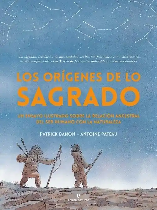 Los orígenes de lo sagrado "Un ensayo ilustrado sobre la relación ancestral del ser humano con la naturaleza" Ordena Ya