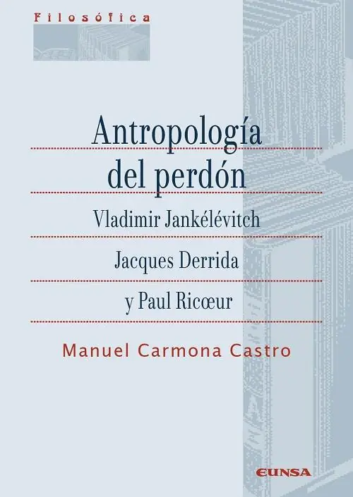 Oferta Especial Antropología del perdón "Vládimir Jankélévitch, Jacques Derrida y Paul Ricoeur"